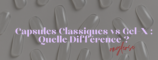 Blog sur la différence entre les capsules classiques et Gel-X et débat ouvert en bas du blog